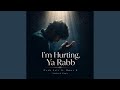 I’m Hurting, Ya Rabb
