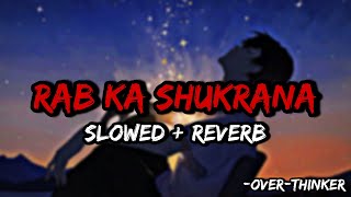 Rab Ka Shukrana(Reprise)❤️-(Slowed+Revreb) | Jalraj | Emraan Hashmi | Jannat 2 | Over-Thinker