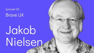 Brave UX: Jakob Nielsen, PhD - Plainspoken, Hard-hitting and Unorthodox