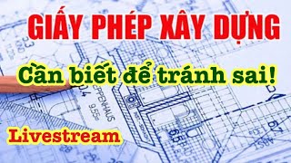 [Livestream] Xin phép xây dựng cần biết gì để tránh xây sai phép! | Xây Dựng Nhà Phố