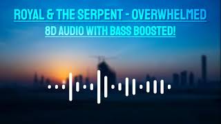 Royal & The Serpent - Overwhelmed | 8D Audio With Bass Boosted | Samyak Tricks