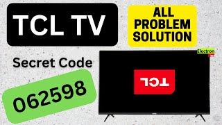 Tcl TV Secret Code 062598, All problem Solution