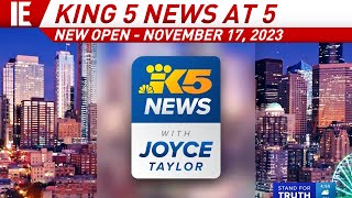 KING 5 News at 5 with Joyce Taylor - [New Open] Open, Rejoin & Close: November 16, 2023