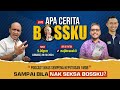 EPISOD KHAS APA CERITA BOSSKU: SAMPAI BILA NAK SEKSA BOSSKU?