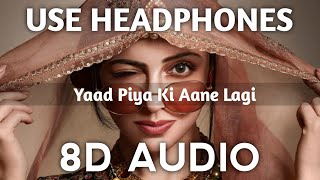 Yaad Piya Ki Aane Lagi - Divya Khosla Kumar (8D AUDIO) Neha Kakkar | T-Series Presents