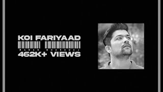 Koi Fariyaad - New Original Lyrics - Manan Bhardwaj