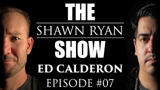 Shawn Ryan Show #007 Drug Cartel / Narcos Expert Ed Calderon