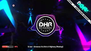 DJ Jed - Airwaves Vs Life Is A Highway Mashup - DHR