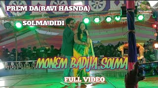 MONEM BADIJA SOLMA // PREM DA // SOLMA DIDI //  STAGE SHOW // NEW SANTHALI FULL VIDEO 2024|