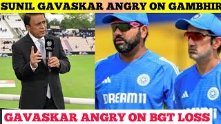 Sunil Gavaskar Angry on Gambhir | Sunil Gavaskar on India's Bgt Loss | Gavaskar on Team India