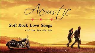 Acoustic Soft Rock - Best Soft Rock Love Songs 70s 80s 90s Playlist
