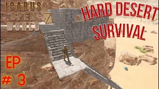 Cliff-Side Access!! | Hard Desert Open World : Icarus : Styx Gameplay | Ep # 3