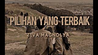 Ziva Magnolya Pilihan Yang Terbaik Normal Reverb TikTok Biarkan Ku Pergi Tuk Bahagia