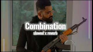 Combination [ perfectly slowed X reverb ] - Amrit Maan | new latest punjabi song|