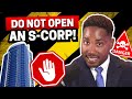 DO NOT Open an S-Corp in 2023!