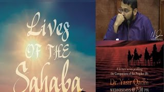 Lives of Sahaba 11 - Sunni beliefs about The Sahaba (The Companions) - Sh. Dr. Yasir Qadhi