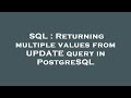 SQL : Returning multiple values from UPDATE query in PostgreSQL