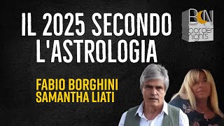 IL 2025 NEL MONDO SECONDO L'ASTROLOGIA  - FABIO BORGHINI con SAMANTHA LIATI