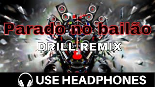 Parado no Bailão - Drill Remix - Bass Boosted Song (MY 8D MUSIC)