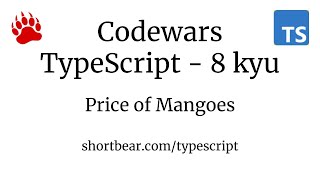 Codewars - Typescript - Price of Mangoes