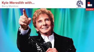 Kyle Meredith with... Barry Manilow