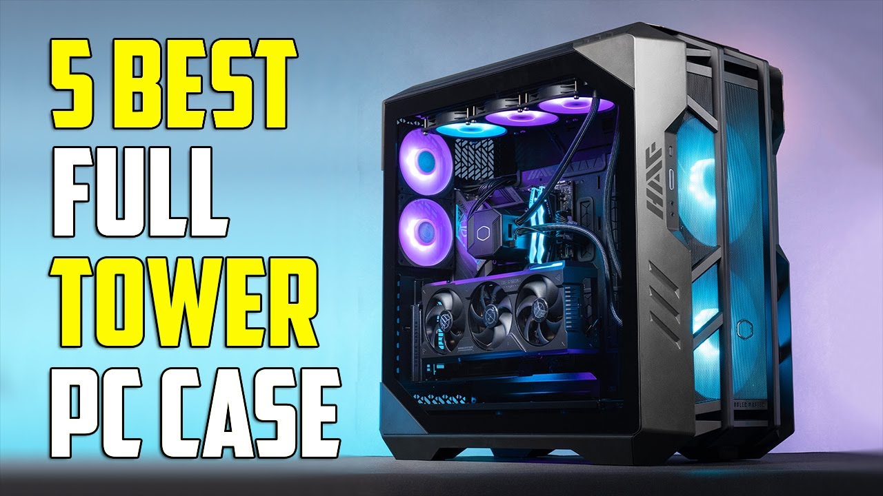 Top 5 Full Tower Gaming PC Cases To Buy In 2024 | The Ultimate Guide ...