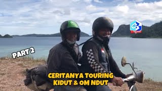 PART 2 CERITANYA TOURING KIDUT & OM NDUT ANTI NGEMIS-NGEMIS || ( VIDEO 69 ) #ceritanyatouring