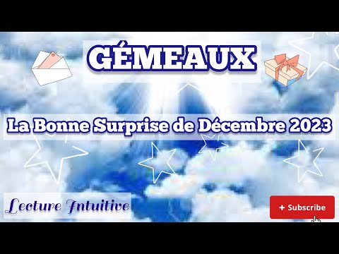 GÉMEAUX – La Bonne Surprise de DÉCEMBRE 2023: Des documents administratifs ou juridiques importants