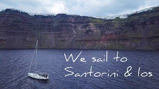 13. Sailing to Santorini | Sailing the Cyclades - Anafi to Santorini and Ios | Sailing Greece