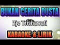 BUKAN CERITA DUSTA KARAOKE TANPA VOKAL KEYBOARD - ITJE TRISNAWATI