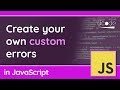 Creating Custom Errors in JavaScript