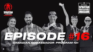 Spartan Race Canada Podcast | Episode 16 | Canadian Ambassador Program 101