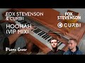 Fox Stevenson & Curbi - Hoohah (VIP Mix) [Piano Cover]