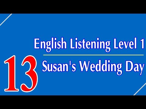 English Listening Level 1 - Lesson 13 - Susan's Wedding Day English Listening Level 1 - Lesson 13 - Susan's Wedding Day
