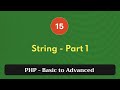 15. String - Part 1 | PHP Tutorial | Basic to Advanced | PHP 8.2