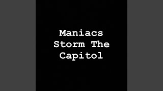 Maniacs Storm The Capitol