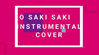 O SAKI SAKI | Instrumental Cover