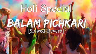 Balam Pichkari [Slowed+Reverb] Holi Special - Lyrics - Musical Reverb @musicalreverb8666