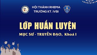 LỚP HUẤN LUYỆN  - Mục sư - Truyền Đạo, Khoá I  (Ngày 4_Chiếu)