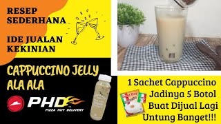 COBALAH JUALAN INI DIJAMIN UNTUNG BERKALI LIPAT!!! CAPPUCCINO JELLY ALA ALA PIZZA HUT DELIVERY