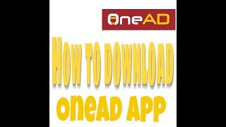 How to download onead app and how to use