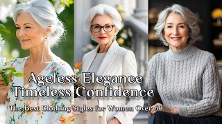 The Best Clothing Styles for Women Over 60: Ageless Elegance and Timeless Confidence