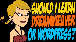 Should I Learn Dreamweaver or Wordpress?