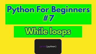 Python for absolute beginners #7 (While loops)