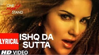 ISHQ DA SUTTA Full Song With Lyrics | One Night Stand | Sunny Leone | Meet Bros, Jasmine Sandlas