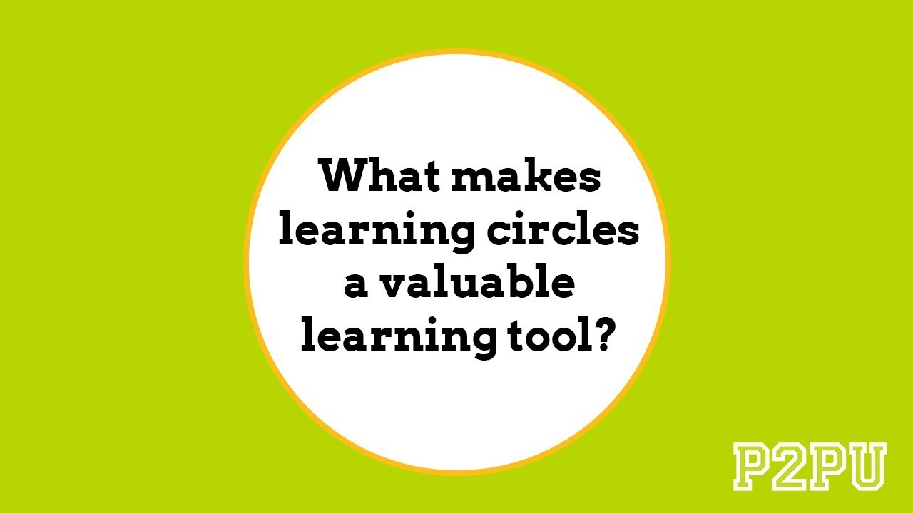 What Makes Learning Circles A Valuable Learning Tool Youtube