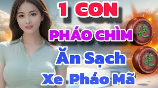 CỜ TƯỚNG MỚI NHẤT CHỈ CẦN 1 CON PHÁO CHÌM ĂN SẠCH CẢ BÀN