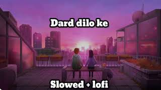Dard dilo ke [#slowed +#reverb ]#song #lofi #sad #song 🥹🥹🥺#new #viral #lofi #version #song sad song