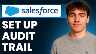 How To Set Up An Audit Trail In Salesforce (Tutorial 2026)