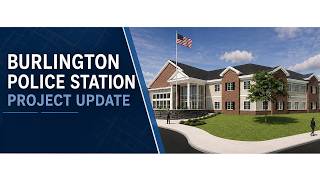 Burlington Police Station Project Updates